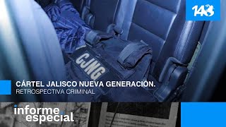 Informe Especial  Cártel Jalisco Nueva Generación Retrospectiva criminal [upl. by Aivekal]