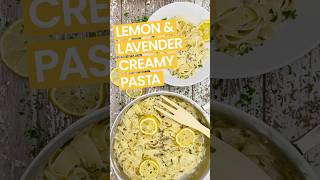 Lemon amp Lavender Creamy Pasta [upl. by Notlem776]