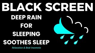 Heavy Rain Dark Screen Soothes Sleep  Gentle Rain to Relaxation amp Beat Insomnia Black Screen [upl. by Pirri]