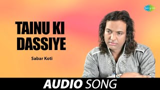 Tainu Ki Dassiye  Sabar Koti  Old Punjabi Songs  Punjabi Songs 2022 [upl. by Eidnil]