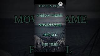 Top ten best Korean zombie movies name for all the timesshorts ytshorts toptenviralgyan [upl. by Elbys]