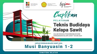 PELATIHAN TEKNIS BUDIDAYA KELAPA SAWIT BPDPKS  BPI  MUSI BANYUASIN  APRIL 2024 [upl. by Eileen933]