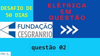 Desafio Cesgranrio 50 Dias CONCEITO DE ENERGIA E POTÊNCIA ELÉTRICA  questão 02 [upl. by Anirdna]