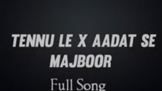 Aadat se majboor X Tennu le Remix instagram trending [upl. by Eelanaj]