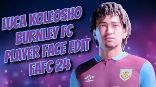 Luca Koleosho Burnley FC Player face creation EAFC 24 [upl. by Bathsheba746]