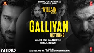 Galliyan Returns Audio Ek Villain Returns  JohnDishaArjunTara  Ankit Manoj Mohit Ektaa K [upl. by Ardnuhsor214]