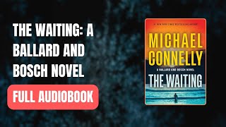 The Waiting A Ballard and Bosch Novel  Michael Connelly Full AUDI0B00K [upl. by Mccormac]