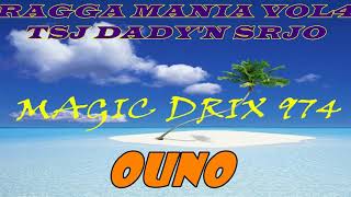 RAGGA MANIA VOL4 TSJ DADYN SRJO  OUNO BY MAGIC DRIX 974 [upl. by Nahtanohj871]