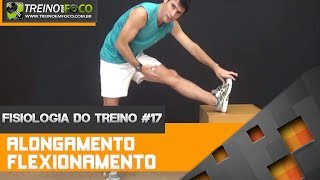 Diferença entre Alongamento e Flexionamento  Flexibilidade  Fisiologia do Treino 17 [upl. by Bow]