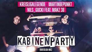 Kreisligalegende × MartinBepunkt× NilsGucki  Kabinenparty feat MAKZ 38 Kreisliga Mix [upl. by Standice]