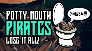 Potty Mouth Pirates LOSE IT ALL  Sea Of Thieves [upl. by Siderf]