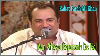 Rahat Fateh Ali Khan  Man Atkeya Beparwah De Nal [upl. by Notlil]