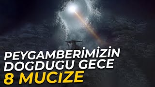 Peygamberimizin Doğduğu Gece Gerçekleşen Olağanüstü 8 Olay [upl. by Reilly]