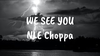 NLE Choppa  WE SEE YOU Lyrics [upl. by Nerrawed]