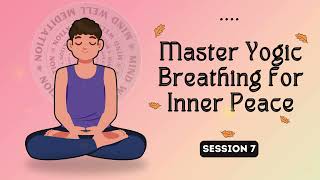 Find Inner Peace with Yogic Breathing  12Minute Guide S7 🌼 [upl. by Yrrek]