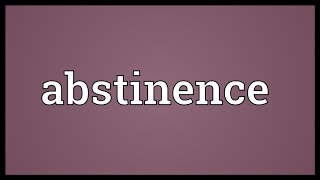 Abstinence Meaning [upl. by Eiggem852]