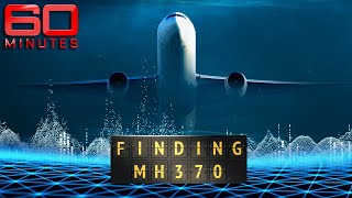 FINDING MH370 New breakthrough could finally solve missing flight mystery  60 Minutes Australia [upl. by Charlotte]