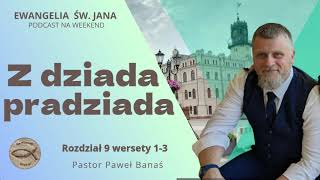 046 Z dziada pradziada podcast  Pastor Paweł Banaś [upl. by Shult]