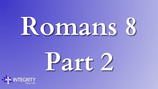 Romans 8  Part 2 [upl. by Achorn]