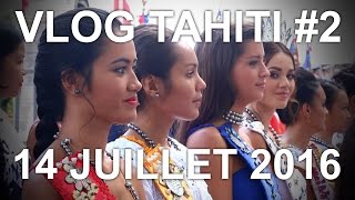 VLOG TAHITI 2 14 Juillet 2016  MISS TAHITI et ses DAUPHINES [upl. by Charis]