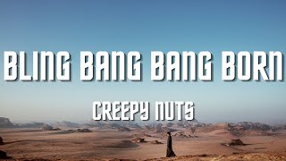 Creepy Nuts  Bling Bang Bang Born Lyrics [upl. by Cade]