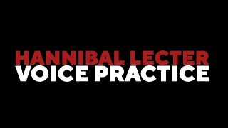 Hannibal Lecter Voice Practice  VB [upl. by Enileuqaj266]