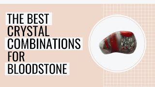 10 Best Crystal Combinations For Bloodstone [upl. by Nommad]