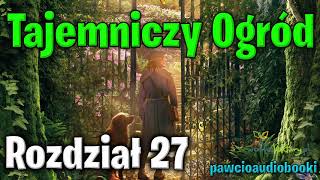 Tajemniczy Ogród  Rozdział 27  Frances Hodgson Burnett  Audiobook za darmo  pawcioaudiobooki [upl. by Iak]