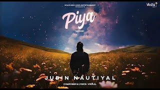 JUBIN NAUTIYAL SONG Piya  The Story  Viraal  New Hindi Song 2024  Jubin Nautiyal New Song 2024 [upl. by Xela]