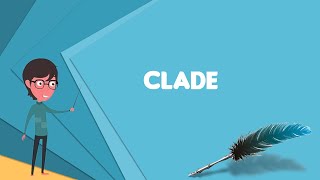 What is Clade Explain Clade Define Clade Meaning of Clade [upl. by Aisatsanna]