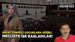 HAYAT O TORPİLLİ ÇOCUKLARA GÜZEL MECLİSTE İŞE BAŞLADILAR [upl. by Enaerb266]