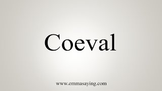 How To Say Coeval [upl. by Kolodgie]