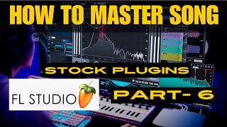 How To Do Mastering in FL Studio  Complete Tutorial  Only Stock Plugins  Nitin Nischal  Part6 [upl. by Demitria348]