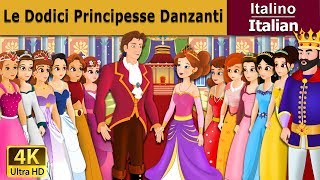 Le Dodici Principesse Danzanti  12 Dancing Princess in Italian ItalianFairyTales [upl. by Mahgem833]