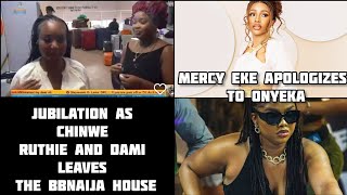 RUTHIECHINWEDAMI OUT OF BBNAIJA MERCY EKE APOLOGIZES TO ONYEKA [upl. by Alleunam596]