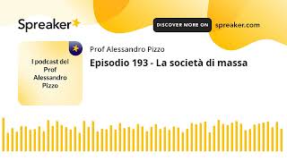 Episodio 193  La società di massa [upl. by Tate615]