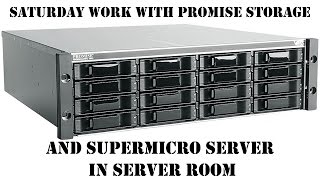 Saturday Work with Promise Storage and Supermicro Server in Server Room [upl. by Airdnazxela583]