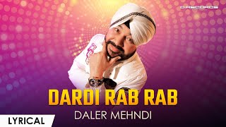 Dardi Rab Rab Kardi ► Daler Mehndi  Lyrical  Super Hit Song 2023 [upl. by Sharron]