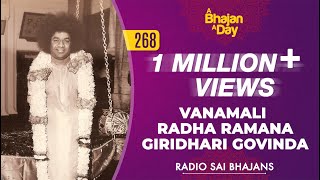 268  Vanamali Radha Ramana Giridhari Govinda  Radio Sai Bhajans [upl. by Tymes]