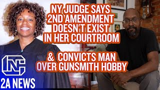 NY Judge Convicts Man Over Gunsmith Hobby amp Says 2nd Amendment Doesnt Exist In Her Courtroom [upl. by Eirallih]