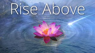 Rise Above VisualizationMeditation [upl. by Yajnas113]