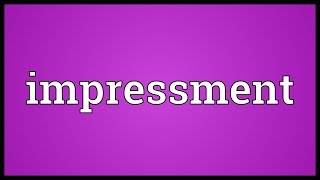 Impressment Meaning [upl. by Novart]