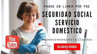 APORTES SEGURIDAD SOCIAL SERVICIO DOMESTICO PLANILLA TIPO S  PAGOS PSE🤓💵✍👥🗣🤑 [upl. by Isherwood]