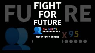 Fight for future and dont listen anyone because that thing make your future and life very bad1k [upl. by Yve386]