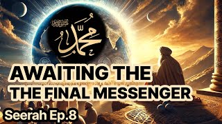 Awaiting the Final Messenger Seerah Ep8 [upl. by Ilamad]