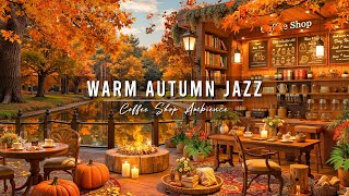 Jazz Relaxing Music at Autumn Coffee Shop Ambience 🍂 Warm Jazz Music amp Crackling Fireplace for Work [upl. by Ibbed549]