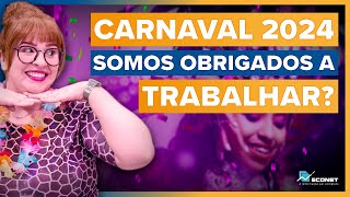 SOU OBRIGADO A TRABALHAR NO CARNAVAL  CARNAVAL É FERIADO [upl. by Elmina]