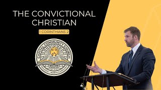 The Convictional Christian 1 Corinthians 2  Grant Castleberry [upl. by Osnofla]