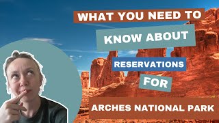 ARCHES NATIONAL PARK RESERVATIONS and EVERYTHING You NEED to Know [upl. by Ebsen]