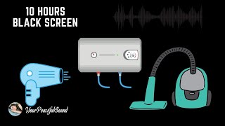 10 Hour Mix of VACUUM CLEANER HAIR DRYER and BOILER HEATER Sounds  White Noise  Black Screen [upl. by Meihar]